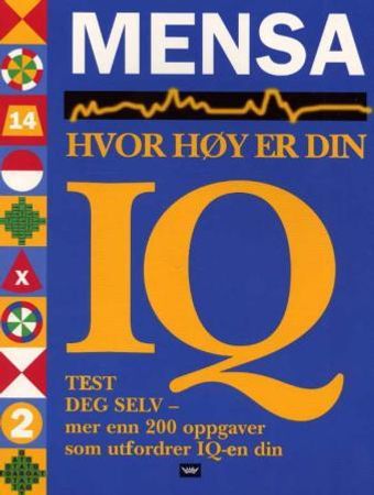 Mensa - hvor høy er din IQ: mer enn 200 oppgaver som utfordrer IQ-en din