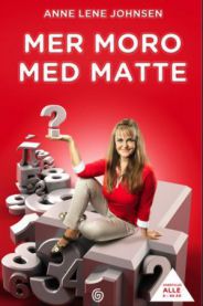 Bokomslag for Mer Moro med Matte, en innbundet bok om matematikk og naturvitenskap fra Kagge.