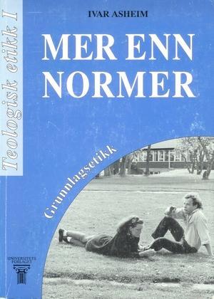 Mer enn normer: grunnlagsetikk - Bokia.no