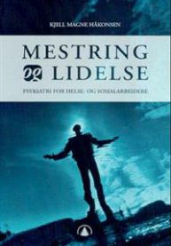 Mestring og lidelse: psykiatri for helse- og sosialarbeidere
