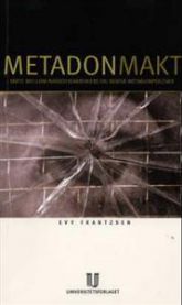 Bokomslag for "Metadonmakt: Møte mellom narkotikabrukere og norsk metadonpolitikk" av Universitetsforlaget, sosiologibok.
