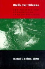 Bokomslag for Middle East Dilemma, en politisk bok om politikk og økonomi i Arabisk integrasjon, utgitt av Columbia University Press.