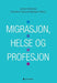 Migrasjon, helse og profesjon
