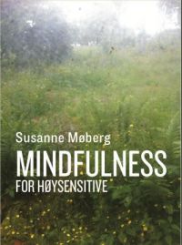 Mindfulness for høysensitive: ta vare på følsomheten din med bevisst nærvær