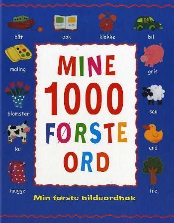 Mine 1000 første ord : min første bildeordbok