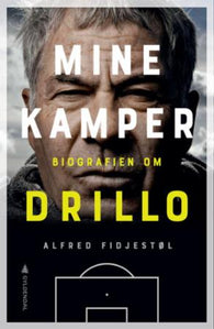 Mine kamper; biografien om Drillo: biografien om Drillo