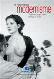 Modernisme: tverrestetiske peilinger i musikk, billedkunst og litteratur