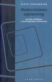 Modernitetens oppløsning: sentrale skikkelser i etterkrigstidens idèhistorie