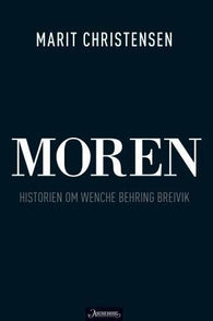 Moren: historien om Wenche Behring Breivik