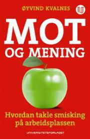 Bokomslag for "Mot og mening: hvordan takle smisking på arbeidsplassen" om økonomi, finans og ledelse, publisert av Universitetsforlaget.