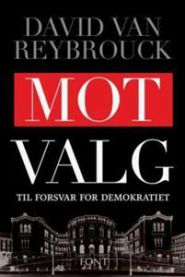 Mot valg : til forsvar for demokratiet