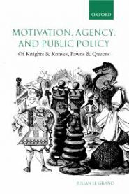 Motivation, Agency, And Public Policy: Of Knights And Knaves, Pawns And Queens