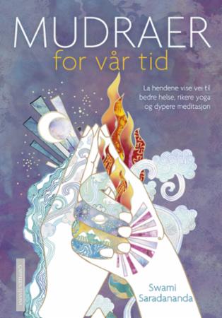 Mudraer for vår tid: la hendene vise vei til bedre helse, rikere yoga og dyp…