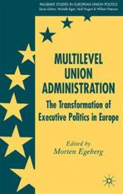 Multilevel Union Administration: The Transformation of Executive Politics in Europe