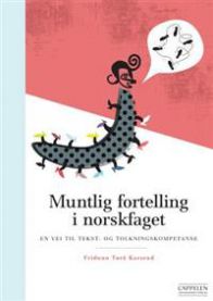 Muntlig fortelling i norskfaget: en vei til tekst- og tolkningskompetanse