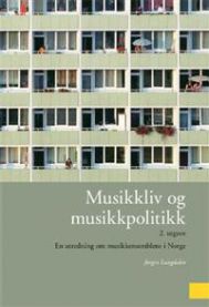 Musikkliv og musikkpolitikk: en utredning om musikkensemblene i Norge