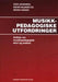 Musikkpedagogiske utfordringer: artikler om musikkpedagogisk teori og praksis
