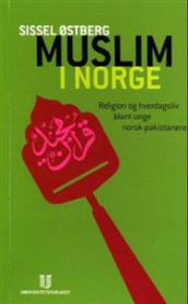 Muslim i Norge: religion og hverdagsliv blant unge norsk-pakistanere