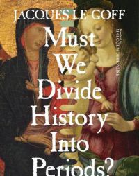 Bokomslag for "Must We Divide History Into Periods?" historiebok med tittel og forfatternavn, svart og hvitt design.