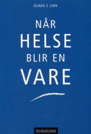 Når helse blir en vare: medikalisering og markedsorientering i helsetjenesten