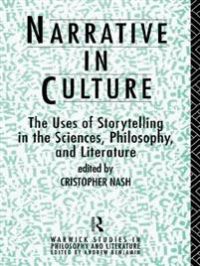 Narrative in Culture: The Uses of Storytelling in the Sciences, Philosophy, a…