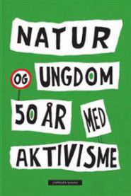 Natur og ungdom: aksjonene som endret norsk miljøkamp