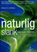 Naturlig slank: med kost i balanse : ingen slankekurer. Mer proteiner. Mange …