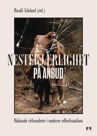 Nestekjærlighet på anbud: diakonale virksomheter i moderne velferdssamfunn
