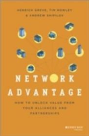 Network Advantage: How to Unlock Value From Your Alliances and Partnerships