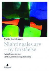 Nightingales arv - ny forståelse: sykepleiens kjerne; verdier, intensjon og …