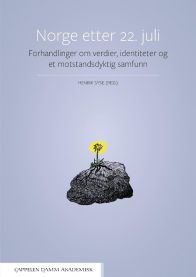 Norge etter 22. juli: forhandlinger om verdier, identiteter og et motstandsdyktig samfunn