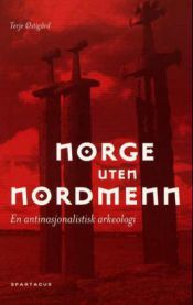 Norge uten nordmenn: en antinasjonalistik arkeologi