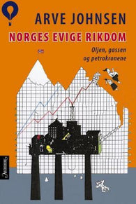 Norges evige rikdom : oljen, gassen og petrokronene