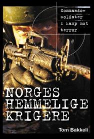 Norges Hemmelige Krigere: Kommandosoldater i kamp mot terror
