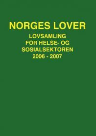 Norges lover; lovsamling for helse- og sosialsektoren 2006-2007