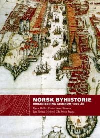 Norsk byhistorie: urbanisering gjennom 1300 år