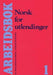 Norsk for utlendinger 1: arbeidsbok