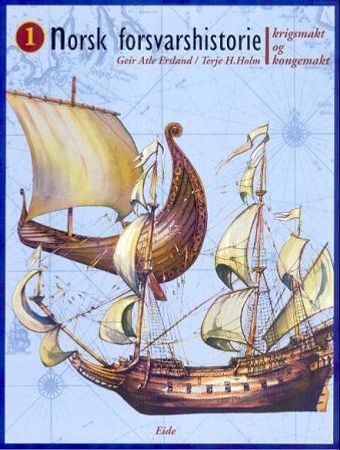 Norsk forsvarshistorie. Bd. 1