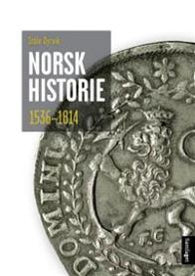 Norsk historie: 1536-1814 : vegar til sjølvstende