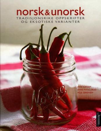 Norsk og unorsk; tradisjonsrike oppskrifter og eksotiske varianter
