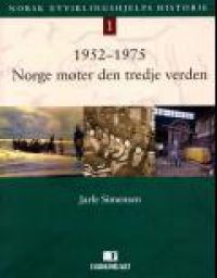 Norsk utviklingshjelps historie 1: 1952-1975. Norge møter den tredje verden