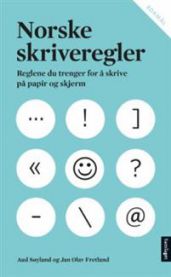 Norske skriveregler : reglene du trenger for å skrive på papir og skjerm