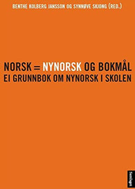 Norsk = nynorsk og bokmål: ei grunnbok om nynorsk i skolen