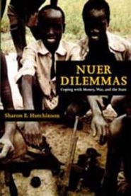 Nuer Dilemmas: Coping With Money, War, and the State