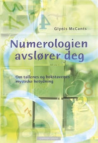 Numerologien avslører deg; om tallenes og bokstavenes mystiske betydning