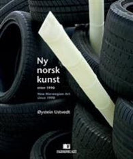 Ny norsk kunst = New Norwegian art since 1990