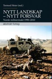 Nytt landskap - nytt forsvar: norsk militærmakt 1990-2010