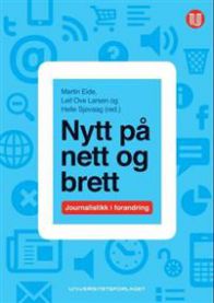 Nytt på nett og brett; journalistikk i forandring