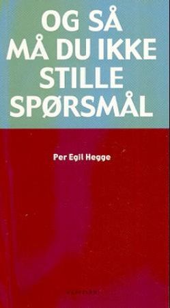 Og så må du ikke stille spørsmål