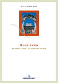 Bokomslag for "Oldkirken: kristendommen i Romerriket 30-395" av Fagbokforlaget, med historisk illustrasjon og tittel.